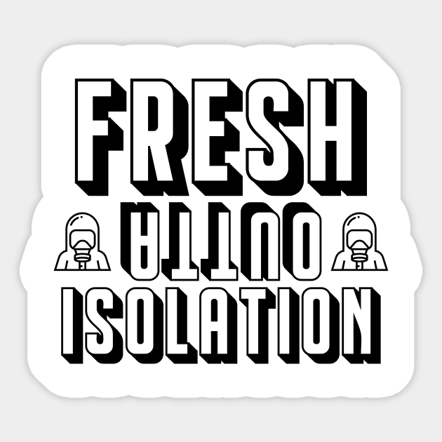 Fresh Outta Isolation! Sticker by Santu Apparel